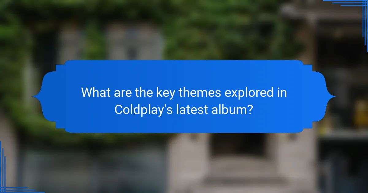 What are the key themes explored in Coldplay's latest album?