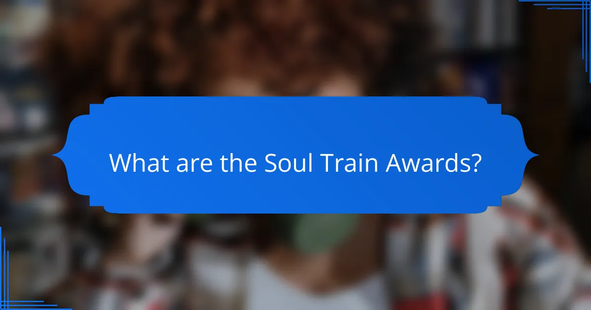 What are the Soul Train Awards?