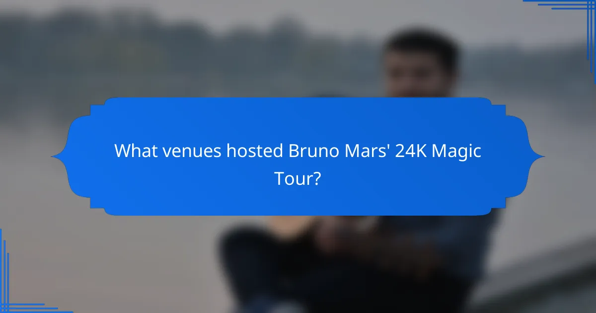 What venues hosted Bruno Mars' 24K Magic Tour?